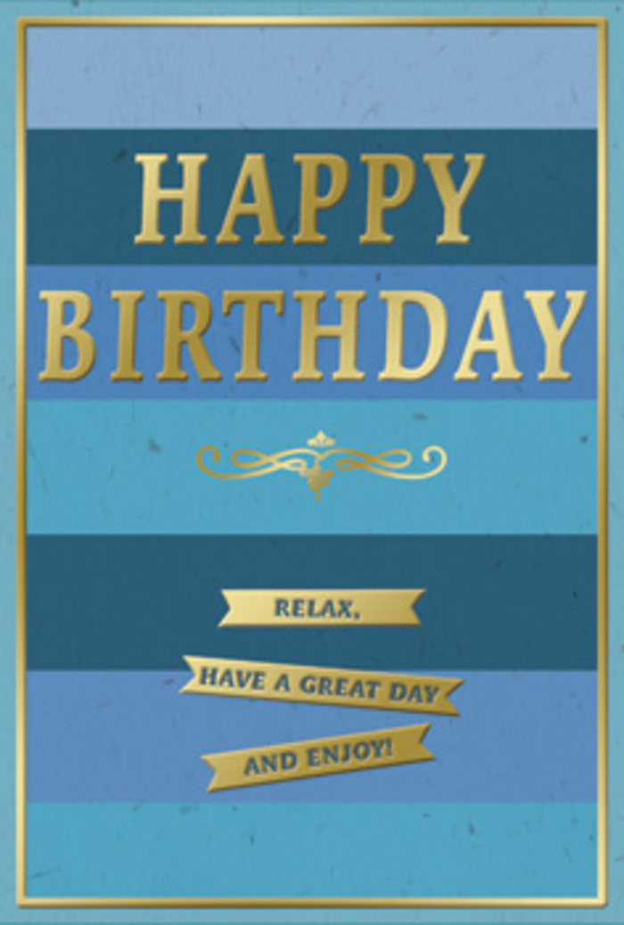 This birthday card presents a beautifully balanced blend of serenity and celebration, the kind you might find thoughtfully displayed beside fresh blooms in an Addington flower shop window. The entire face of the card is covered with wide, horizontal bands of blue, moving from a dark, almost ink-blue at the base through mid-tones of denim and teal, and finally into a light, airy sky blue near the top. These soft transitions in colour create a soothing gradient, reminiscent of watching clouds drift over nearby green spaces on a clear day. At the heart of this blue landscape, the words HAPPY BIRTHDAY are stamped in generous, gold-embossed capitals. The letters stand tall and clear, each edge crisp, the metallic surface reflecting light with a subtle gleam that suggests quality and care rather than glittery excess. Just beneath the main message lies an elegant gold flourish, an ornamental swoop and curve that adds a hint of vintage charm, like the decorative scrolls seen on traditional signage around the area. Below this flourish, three neat golden ribbons are arranged in a vertical stack, each one slightly separated yet aligned, carrying a simple instruction in refined gold text: Relax, have a great day, and enjoy! Together, they read as a gentle encouragement to slow down and savour the birthday, almost like being urged to take a leisurely stroll through familiar Addington streets. A slim gold line encircles the card, framing the content with a polished finish. The card stock itself appears smooth and velvety, while the raised embossing of the gold elements would provide a tactile contrast to the fingertips. The overall impression is of quiet sophistication and kindly warmth-the perfect companion to a bouquet delivered by local florists to mark a meaningful birthday.