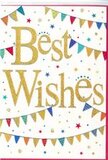 This Best Wishes card glows with the easy cheer of a local celebration, the kind that might spill out of a back garden in Addington on a bright weekend. At its heart, against a clear white background, the phrase Best Wishes is written in graceful, looping gold script, the letters shimmering as though brushed with metallic ink or fine glitter. The elegant strokes of the handwriting curve and swirl with confidence, conveying warmth and sincere congratulations without a single extra word. Above and below, gently swooping garlands of bunting stretch across the card, each string made up of tiny triangular flags in vibrant shades of blue, red, green, pink, and yellow. Some triangles are neatly patterned-pinstripes, polka dots, and small geometric shapes-creating the feeling of a well-loved box of decorations brought out for every big occasion. Between these colourful arcs, small stars and round dots appear like tossed confetti, floating casually across the design and bringing a sense of movement, as if the party has just begun. The overall composition is open and airy, with plenty of white space to keep the eye focused on the message, while still feeling richly festive. This card would sit perfectly beside a vase of fresh flowers on a kitchen table near Addington Park, sent to mark a promotion, a new baby, successful exams, or any moment that deserves heartfelt recognition. Its mood is bright but not brash, blending elegance and playfulness in a way that quietly says, You've done something wonderful, and I'm truly happy for you.